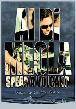 Al Di Meola - Speak a Volcano: Return to Electric Guitar (2007) Al Di Meola - Speak a Volcano: Return to Electric Guitar (2007)