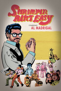 Al Madrigal: Shrimpin' Ain't Easy (2017) Al Madrigal: Shrimpin' Ain't Easy (2017)