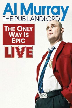 Al Murray, The Pub Landlord: The Only Way Is Epic (2012) Al Murray, The Pub Landlord: The Only Way Is Epic (2012)
