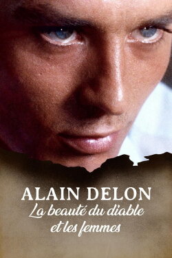Alain Delon, la beauté du diable et les femmes... (2019) Alain Delon, la beauté du diable et les femmes... (2019)