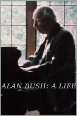 Alan Bush: A Life (1983) Alan Bush: A Life (1983)