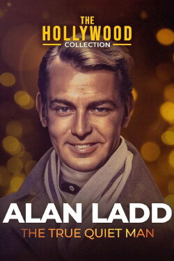 Alan Ladd: The True Quiet Man (1999) Alan Ladd: The True Quiet Man (1999)