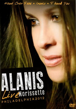 Alanis Morissette: Live Philadelphia 2012 (2013) Alanis Morissette: Live Philadelphia 2012 (2013)
