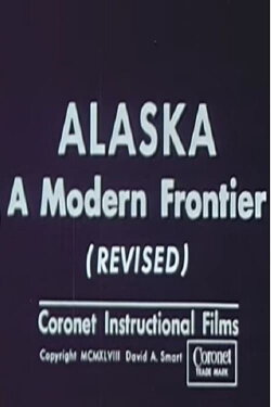 Alaska: A Modern Frontier (Revised) (1948) Alaska: A Modern Frontier (Revised) (1948)