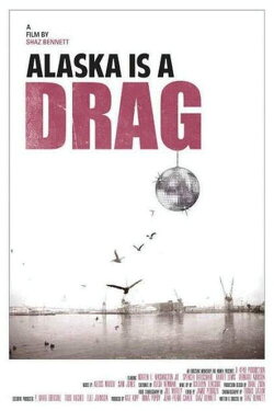 Alaska Is a Drag (2012) Alaska Is a Drag (2012)