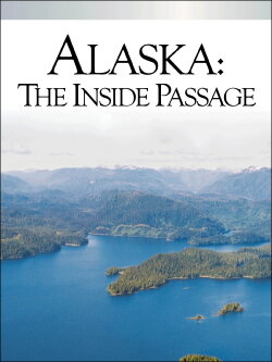 Alaska: The Inside Passage (2005) Alaska: The Inside Passage (2005)