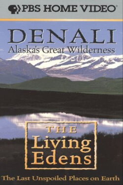 Alaska's Great Wilderness Denali: The Living Edens (1997) Alaska's Great Wilderness Denali: The Living Edens (1997)