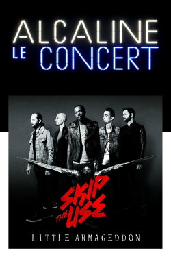 Skip The Use - Alcaline le Concert (2014) Skip The Use - Alcaline le Concert (2014)