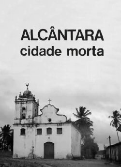 Alcântara: Ghost Town (1968) Alcântara: Ghost Town (1968)
