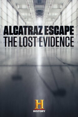 Alcatraz Escape: The Lost Evidence (2018) Alcatraz Escape: The Lost Evidence (2018)