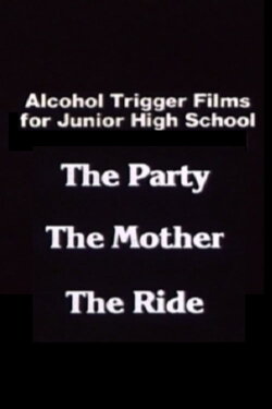 Alcohol Trigger Films for Junior High School: The Party, The Mother, The Ride (1979) Alcohol Trigger Films for Junior High School: The Party, The Mother, The Ride (1979)