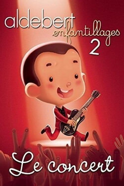 Aldebert : Enfantillages 2, le concert (2014) Aldebert : Enfantillages 2, le concert (2014)