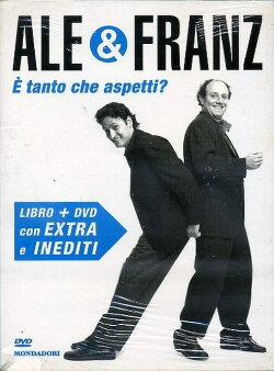 Ale e Franz - È tanto che aspetti? (2002)