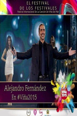 Alejandro Fernández Festival de Viña del Mar (2015) Alejandro Fernández Festival de Viña del Mar (2015)