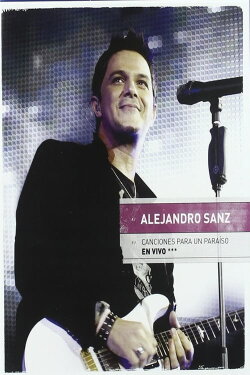 Alejandro Sanz: Canciones Para Un Paraiso En Vivo (2010) Alejandro Sanz: Canciones Para Un Paraiso En Vivo (2010)