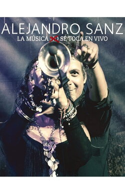 Alejandro Sanz - La musica no se toca (En vivo) (2013)