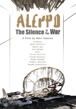 Aleppo: The silence of the War (2018) Aleppo: The silence of the War (2018)