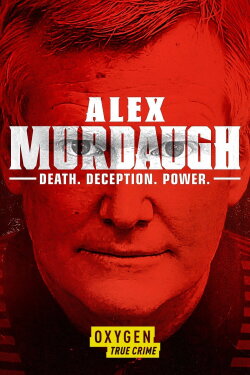 Alex Murdaugh: Death. Deception. Power (2021) Alex Murdaugh: Death. Deception. Power (2021)