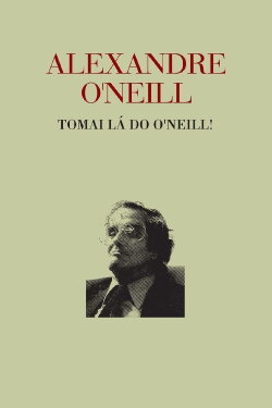 Alexandre O’Neill - Tomai lá do O’Neill (2004) Alexandre O’Neill - Tomai lá do O’Neill (2004)