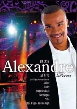 Alexandre Pires - Em Casa Ao Vivo (2008) Alexandre Pires - Em Casa Ao Vivo (2008)
