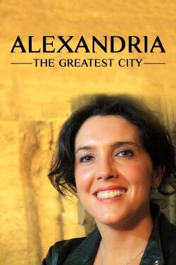 Alexandria: The Greatest City (2010) Alexandria: The Greatest City (2010)
