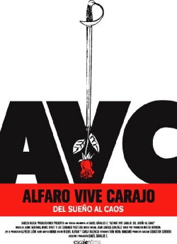 Alfaro Vive Carajo: Del sueño al caos (2007) Alfaro Vive Carajo: Del sueño al caos (2007)
