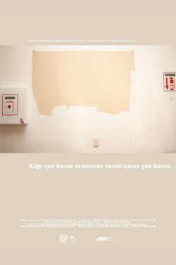 Algo que hacer mientras decidíamos que hacer (2023) Algo que hacer mientras decidíamos que hacer (2023)