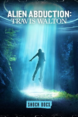 Alien Abduction: Travis Walton (2022) Alien Abduction: Travis Walton (2022)