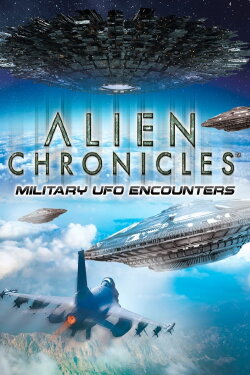 Alien Chronicles Military UFO Encounters (2021) Alien Chronicles Military UFO Encounters (2021)