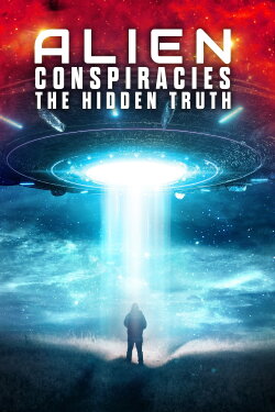 Alien Conspiracies - The Hidden Truth (2023) Alien Conspiracies - The Hidden Truth (2023)
