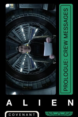 Alien: Covenant - Prologue: Crew Messages (2017) Alien: Covenant - Prologue: Crew Messages (2017)