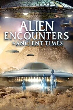 Alien Encounters in Ancient Times (2021) Alien Encounters in Ancient Times (2021)
