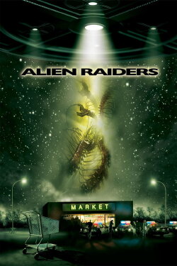 Alien Raiders (2008) Alien Raiders (2008)