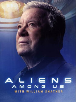 Aliens Among Us with William Shatner (2024)