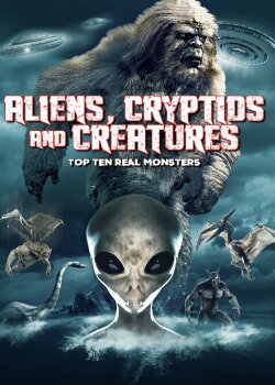 Aliens, Cryptids and Creatures: Top Ten Real Monsters (2023) Aliens, Cryptids and Creatures: Top Ten Real Monsters (2023)