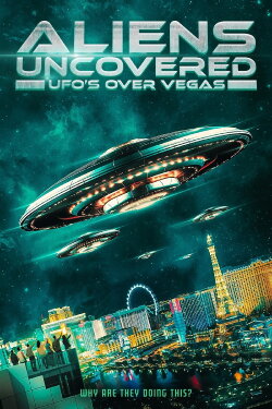 Aliens Uncovered: UFOs Over Vegas (2023) Aliens Uncovered: UFOs Over Vegas (2023)