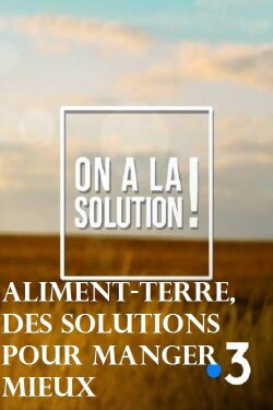Aliment Terre, des solutions pour manger mieux (2019)
