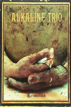 Alkaline Trio - The Remains of 2005/2006 (2007) Alkaline Trio - The Remains of 2005/2006 (2007)