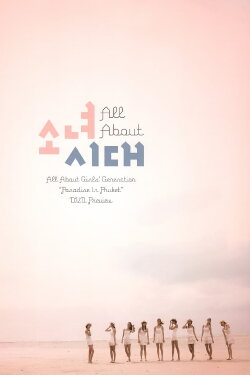 All About Girls' Generation: Paradise in Phuket (2011) All About Girls' Generation: Paradise in Phuket (2011)