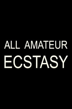 All Amateur Ecstasy (2002) All Amateur Ecstasy (2002)