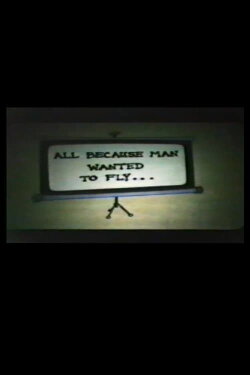 All Because Man Wanted to Fly (1984) All Because Man Wanted to Fly (1984)