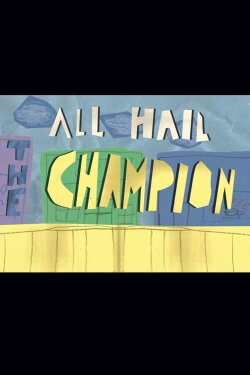 All Hail the Champion (2020) All Hail the Champion (2020)