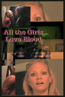 All the Girls Love Blood (2008) All the Girls Love Blood (2008)