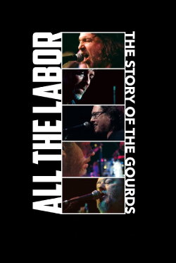 All The Labor: The Story of The Gourds (2013)