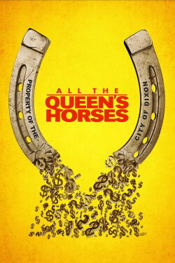 All the Queen's Horses (2017) All the Queen's Horses (2017)