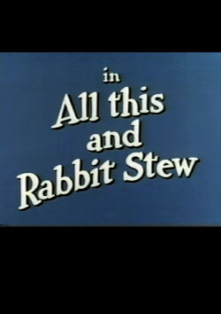 All This and Rabbit Stew (1950) All This and Rabbit Stew (1950)