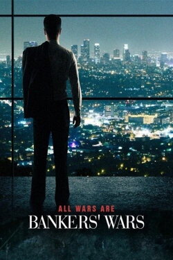 All Wars are Bankers' Wars (2013) All Wars are Bankers' Wars (2013)
