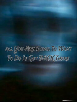 All You Are Going to Want to Do Is Get Back There (2022) All You Are Going to Want to Do Is Get Back There (2022)