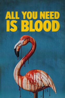 All You Need Is Blood (2023) All You Need Is Blood (2023)
