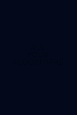 All Your Algorithms (2017)